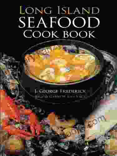 Long Island Seafood Cookbook J George Frederick