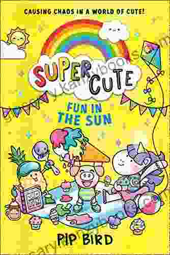 Super Cute Fun In The Sun: New Cute Adventures For Young Readers For 2024 From The Author Of The Naughtiest Unicorn