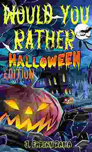 Would You Rather Halloween Edition: Spooky Hilarious Halloween Scenarios And Interactive Question Game For Kids Boys And Girls Ages 6 7 8 9 10 11 12 13 Years Old ( Jokes And Riddles )