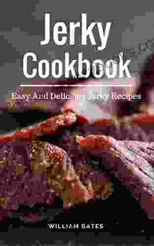 Jerky Cookbook: Easy And Delicious Jerky Recipes (Dehydrator Recipes 1)